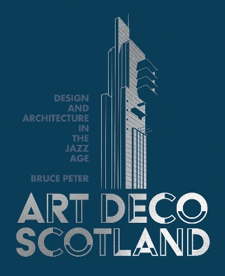 Art Deco Scotland: Design and Architecture in the Jazz Age book
