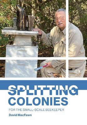 Splitting Colonies for the Small-Scale Beekeeper book