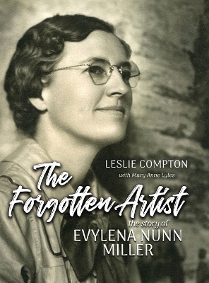 The Forgotten Artist: The Story of Evylena Nunn Miller book