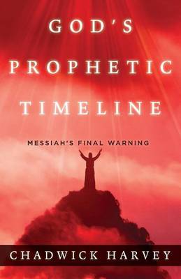 God's Prophetic Timeline: Messiah's Final Warning book