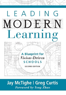 Leading Modern Learning: A Blueprint for Vision-Driven Schools (a Framework of Education Reform for Empowering Modern Learners) book