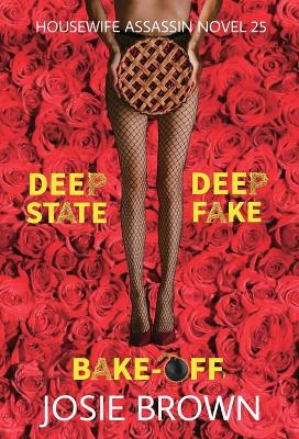 The Housewife Assassin's Deep Fake Deep State Bake-Off book