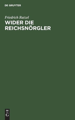 Wider Die Reichsn�rgler: Ein Wort Zur Kolonialfrage Aus W�hlerkreisen book