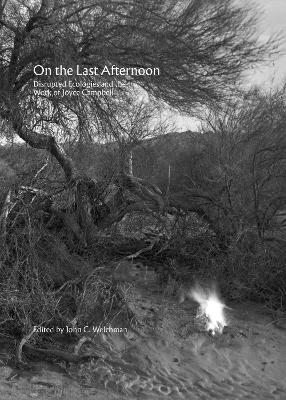 On the Last Afternoon: Disrupted Ecologies and the Work of Joyce Campbell book