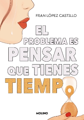 El problema es pensar que tienes tiempo / The Problem is Thinking You Have Time book