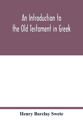 An An introduction to the Old Testament in Greek by Henry Barclay Swete