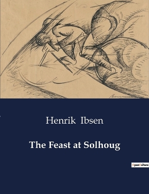 The Feast at Solhoug by Henrik Ibsen