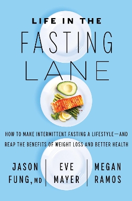 Life in the Fasting Lane: The Essential Guide to Making Intermittent Fasting Simple, Sustainable, and Enjoyable book