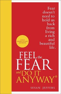 Feel The Fear And Do It Anyway by Susan Jeffers