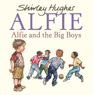 Alfie and the Big Boys by Shirley Hughes