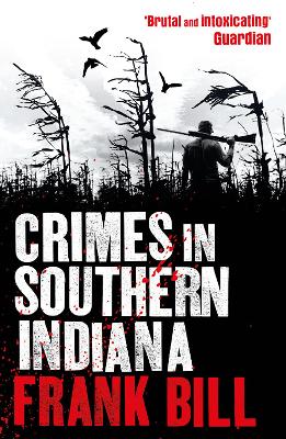 Crimes in Southern Indiana by Frank Bill