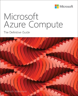 Microsoft Azure Compute: The Definitive Guide by Avinash Valiramani