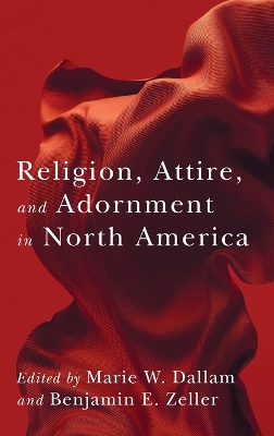 Religion, Attire, and Adornment in North America by Marie W. Dallam