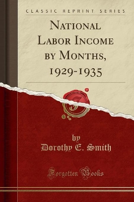 National Labor Income by Months, 1929-1935 (Classic Reprint) book
