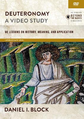 Deuteronomy, A Video Study: 61 Lessons on History, Meaning, and Application by Daniel I. Block