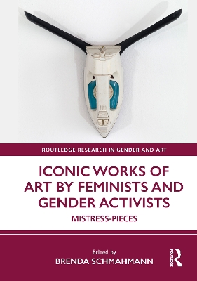 Iconic Works of Art by Feminists and Gender Activists: Mistress-Pieces book