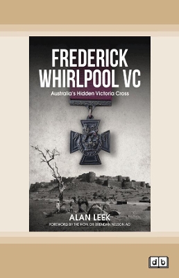 Frederick Whirlpool VC: Australia's Hidden Victoria Cross book