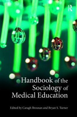 Handbook of the Sociology of Medical Education by Caragh Brosnan