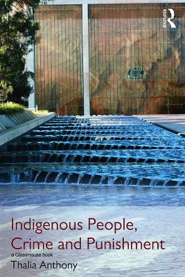Indigenous People, Crime and Punishment by Thalia Anthony