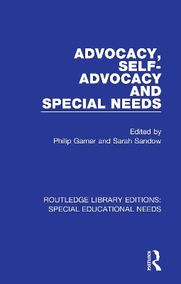 Advocacy, Self-Advocacy and Special Needs by Philip Garner