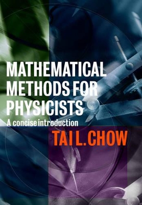 Mathematical Methods for Physicists by Tai L. Chow