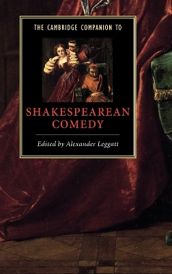 The Cambridge Companion to Shakespearean Comedy by Alexander Leggatt