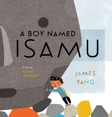 A Boy Named Isamu: A Story of Isamu Noguchi book