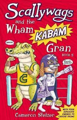Scallywags and the Wham Kabam Gran: Scallywags Book 5 book