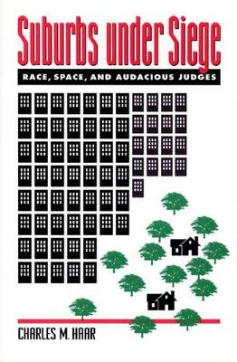 Suburbs Under Siege by Charles M. Haar
