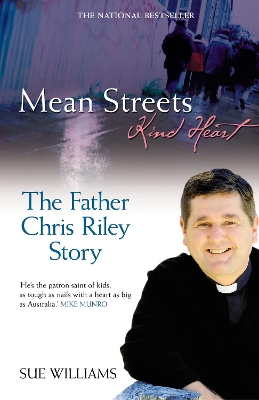 Mean Streets, Kind Heart The Father Chris Riley Story by Sue Williams