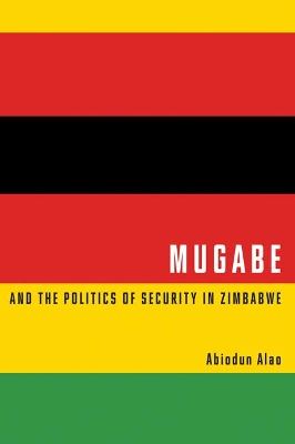 Mugabe and the Politics of Security in Zimbabwe book