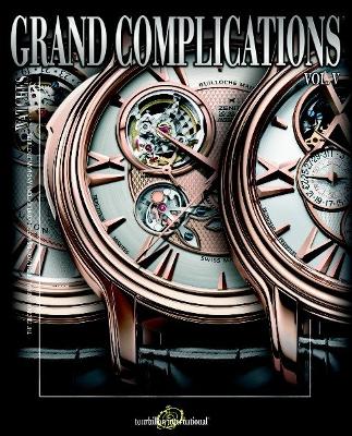 Grand Complications: High Quality Watchmaking - Volume V book