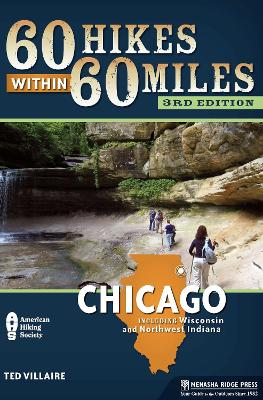 60 Hikes Within 60 Miles: Chicago by Ted Villaire