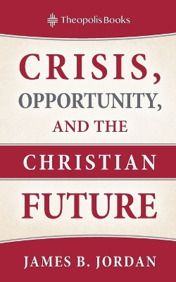 Crisis, Opportunity, and the Christian Future book