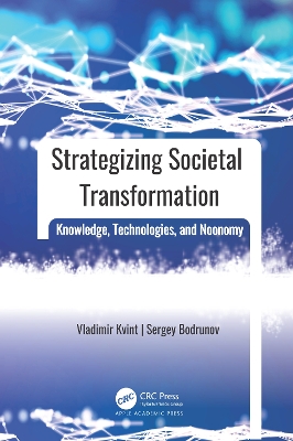 Strategizing Societal Transformation: Knowledge, Technologies, and Noonomy by Vladimir L. Kvint