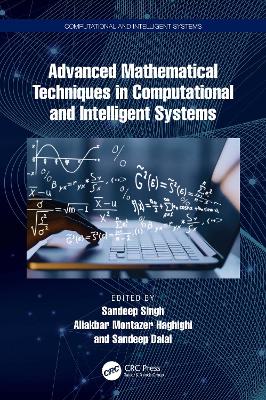 Advanced Mathematical Techniques in Computational and Intelligent Systems by Sandeep Singh
