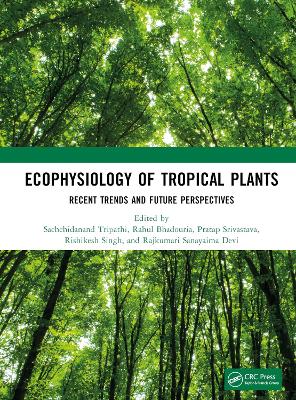 Ecophysiology of Tropical Plants: Recent Trends and Future Perspectives book