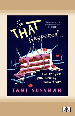 So That Happened . . . But Maybe You Already Knew That by Tami Sussman