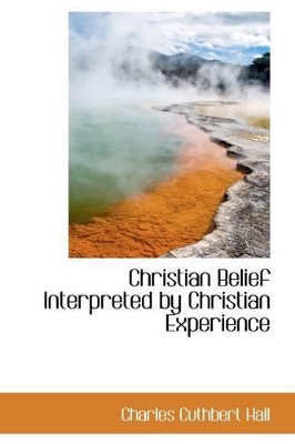 Christian Belief Interpreted by Christian Experience book