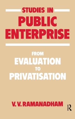Studies in Public Enterprise: From Evaluation to Privatisation by V. V. Ramanadham