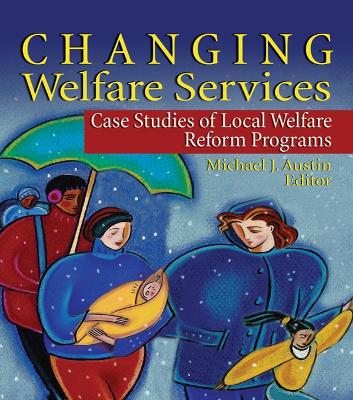 Changing Welfare Services: Case Studies of Local Welfare Reform Programs book