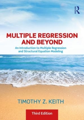 Multiple Regression and Beyond: An Introduction to Multiple Regression and Structural Equation Modeling book