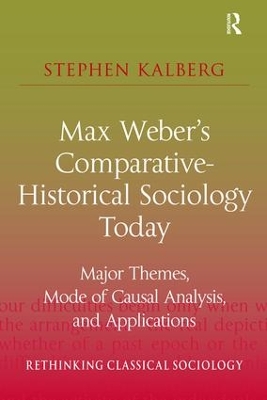 Max Weber's Comparative-Historical Sociology Today by Stephen Kalberg