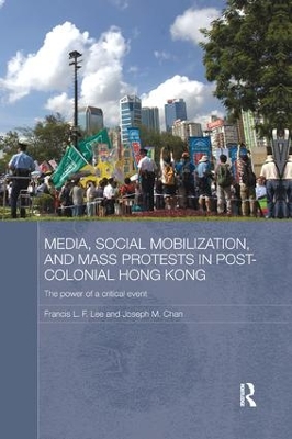 Media, Social Mobilisation and Mass Protests in Post-colonial Hong Kong by Francis L. F. Lee