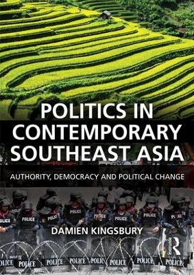 Politics in Contemporary Southeast Asia by Damien Kingsbury