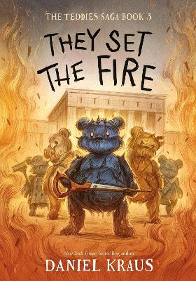 They Set the Fire: The Teddies Saga, Book 3 book