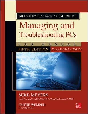 Mike Meyers' CompTIA A+ Guide to Managing and Troubleshooting PCs Lab Manual, Fifth Edition (Exams 220-901 & 220-902) book