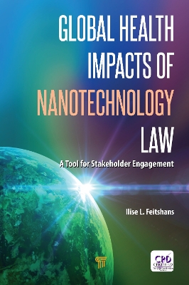 Global Health Impacts of Nanotechnology Law: A Tool for Stakeholder Engagement by Ilise L Feitshans