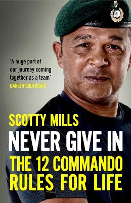 Never Give In: The 12 Commando Rules for Life book