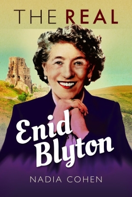 The The Real Enid Blyton by Nadia Cohen